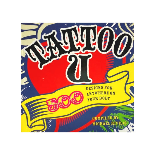 Tattoo U: 500 Designs for Anywhere on Your Body (Paperback)-CAM SUPPLY INC. - SUPERSTORE (USA)